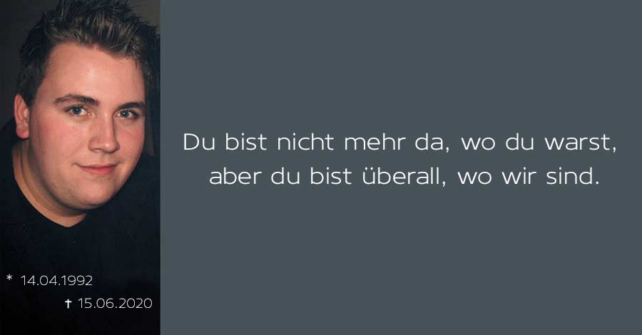 Dein Lächeln wird für alle Zeit in unseren Herzen bleiben. Du fehlst.